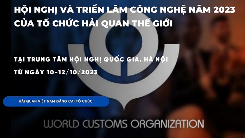 Hội nghị và Triển lãm công nghệ thường niên năm 2023 của Tổ chức Hải quan thế giới (WCO) .