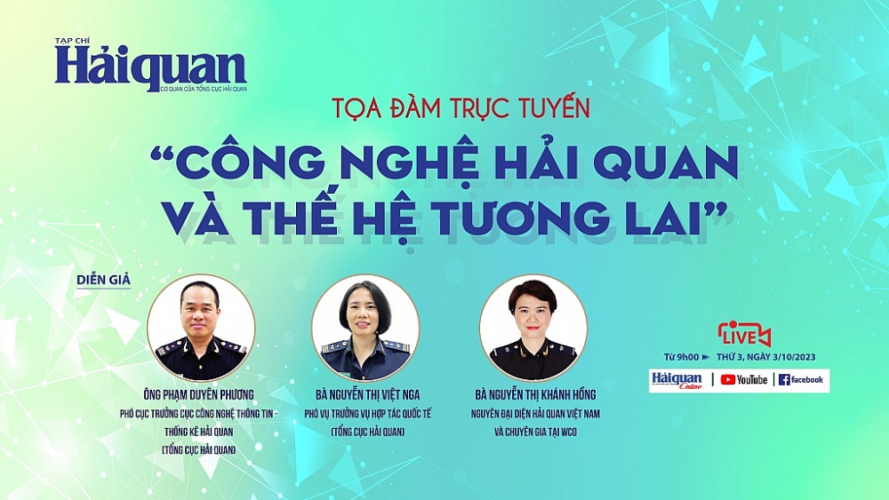 Từ 9 giờ ngày 3/10/2023: Tọa đàm trực tuyến “Công nghệ Hải quan và thế hệ tương lai”