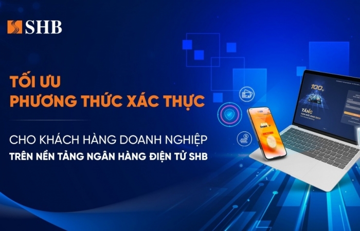 SHB tối ưu phương thức xác thực cho khách hàng doanh nghiệp trên Internet Banking