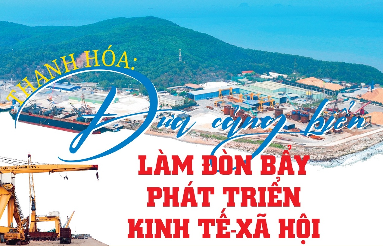 (MEGASTORY) Thanh Hóa: Đưa cảng biển làm đòn bẩy phát triển kinh tế-xã hội