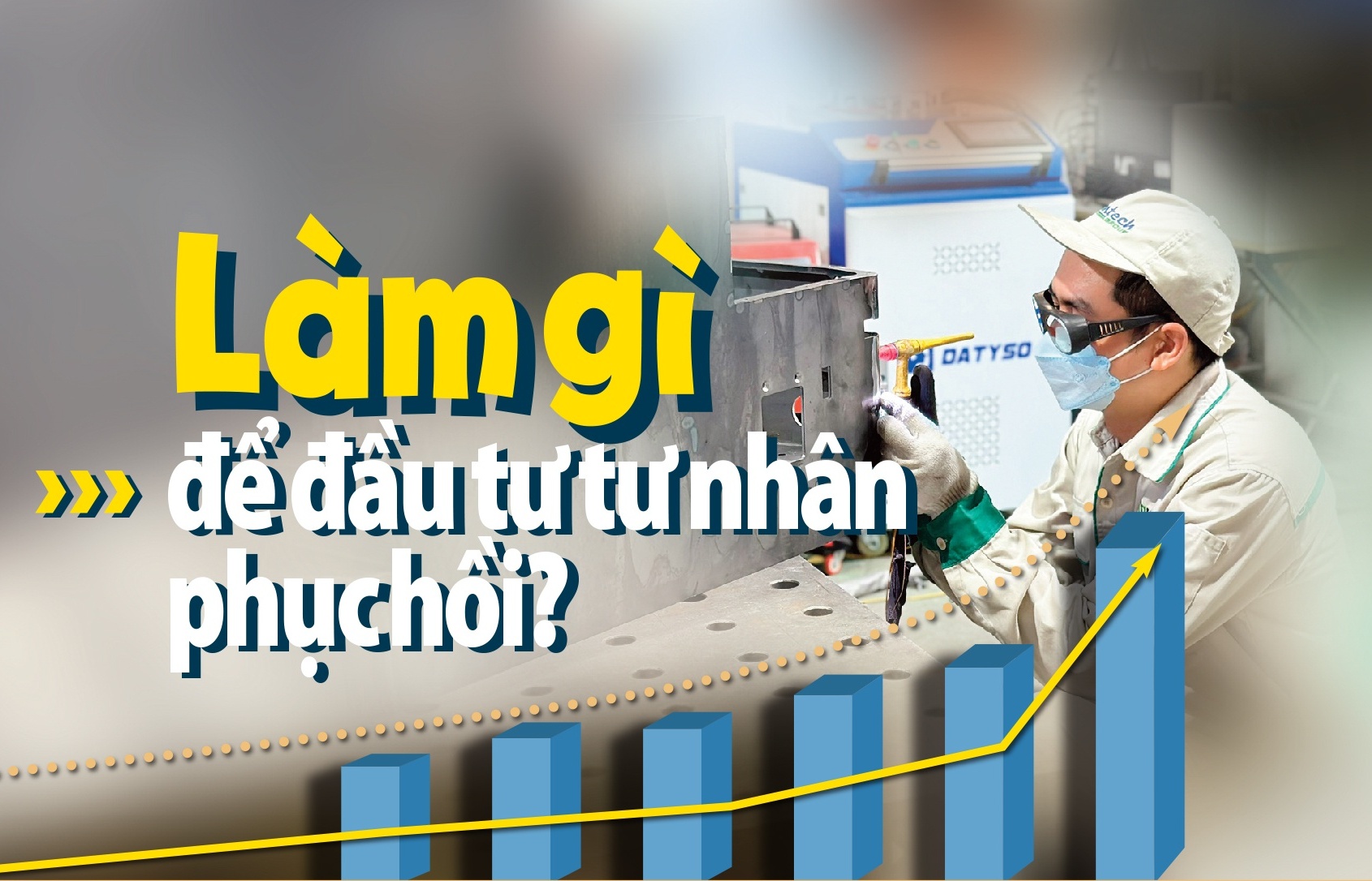 LONGFORM: Làm gì để đầu tư tư nhân phục hồi?