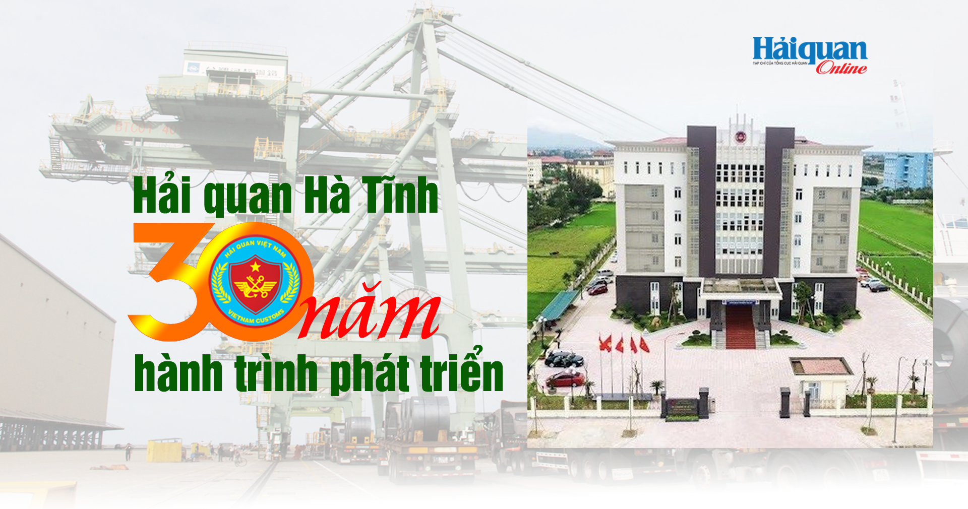 MEGASTORY: Hải quan Hà Tĩnh 30 năm hành trình phát triển