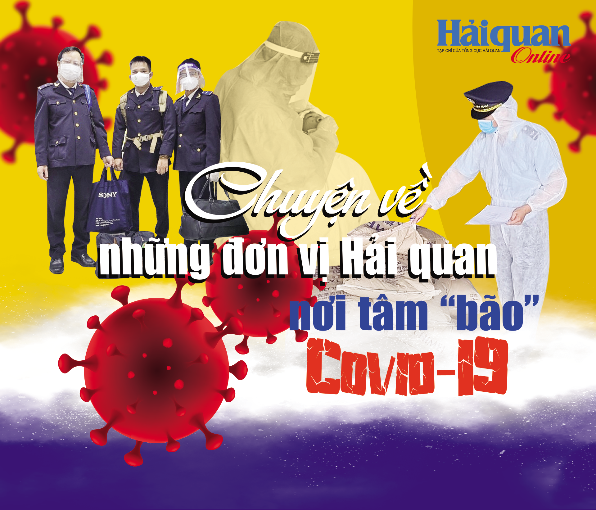 MEGASTORY: Chuyện về những đơn vị Hải quan nơi tâm "bão" Covid-19