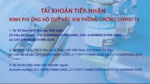 Công bố tài khoản tiếp nhận tiền ủng hộ Quỹ vắc-xin phòng Covid-19