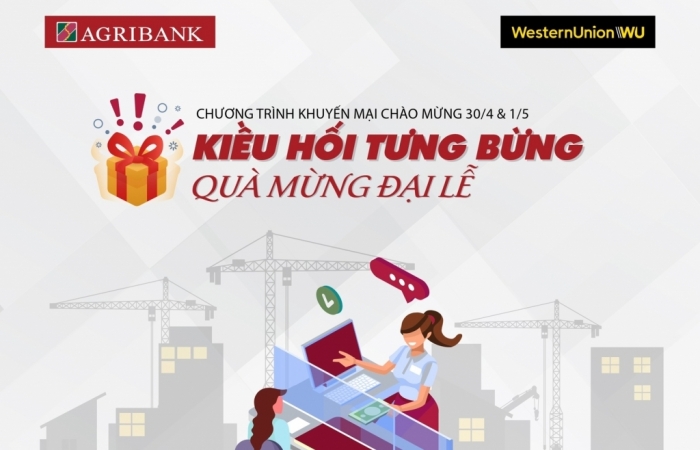 Nhận kiều hối tại Agribank để có cơ hội trúng hàng nghìn quà tặng