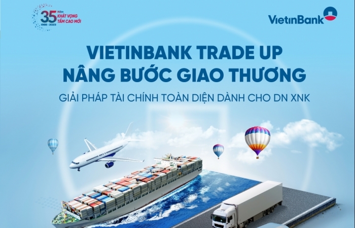 VietinBank triển khai chương trình ưu đãi toàn diện dành cho doanh nghiệp xuất nhập khẩu