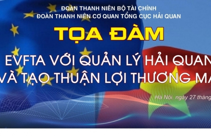 Thanh niên Tổng cục Hải quan tổ chức tọa đàm  về Hiệp định EVFTA