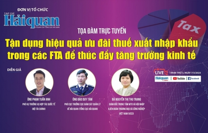 Tọa đàm trực tuyến: “Tận dụng hiệu quả ưu đãi thuế XNK trong các FTA để thúc đẩy tăng trưởng kinh tế”