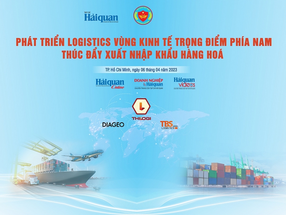 Ngày 6/4/2023: Tọa đàm “Phát triển logistics vùng kinh tế trọng điểm phía Nam, thúc đẩy XNK hàng hóa"