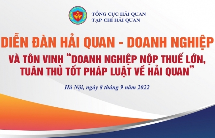 Hôm nay ngày 8/9: Diễn đàn Hải quan- Doanh nghiệp và tôn vinh doanh nghiệp nộp thuế lớn, tuân thủ tốt pháp luật về hải quan