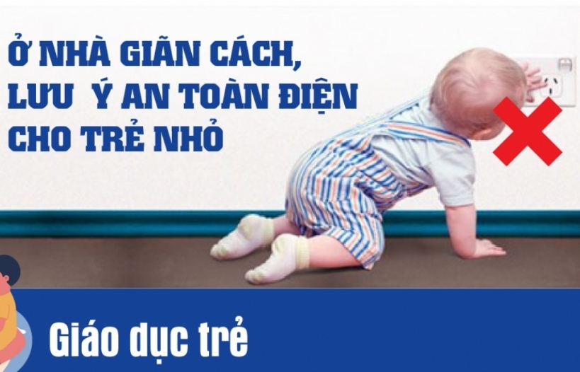 Khuyến cáo cách giữ an toàn điện cho trẻ nhỏ trong mùa dịch